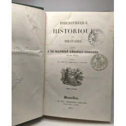 Bibliothèque historique et militaire dédiée à sa majesté Léopold...