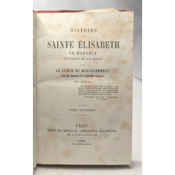 Histoire de Sainte Elisabeth de Hongrie Duchesse de Thuringe -...