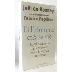 Et l'Homme créa la vie : La folle aventure des architectes et des...