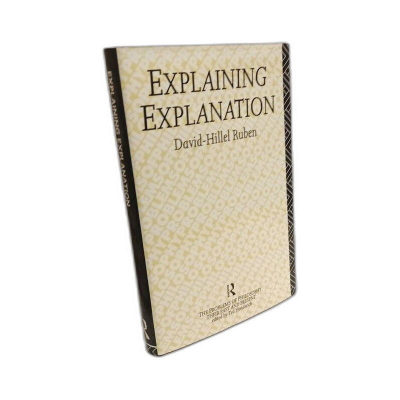 Explaining Explanation (PROBLEMS OF PHILOSOPHY THEIR PAST AND PRESENT)