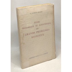 Étude biologique et scientifique des grands problèmes religieux