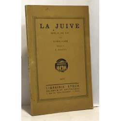 La Juive - opéra en Cinq actes par Eugène Scribe musique de F. Halévy
