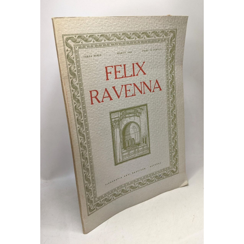 Felix Ravenna - Terza serie - fascicolo 16° (LXVII) Aprile 1955 -...
