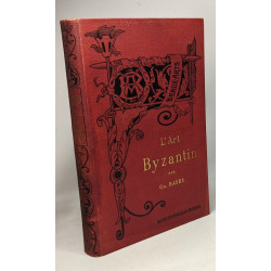 L'art byzantin - bibliothèque de l'enseignement des beaux-arts