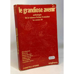Le grandiose avenir - anthologie de la science-fiction française...