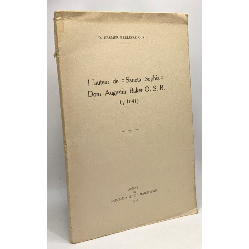 L'auteur de "Sancta Sophia" Dom Augustin Baker O.S.B. (1641) ---...