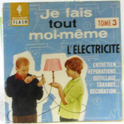 Je fais tout moi-même - tome III - l'électricité entretien...