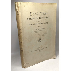 Essoyes pendant la Révolution et pendant les invasions de 1814 et...