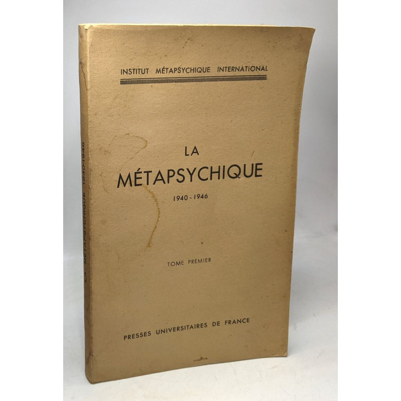 La Métapsychique. Tome 1er 1940-1946. Tome 1er Institut...