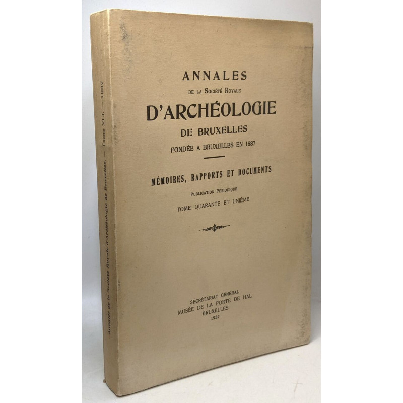 Annales de la société royale d'Archéologie de Bruxelles - fondée à...