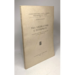 TRA LEGISLATORI E INTERPRETI. Saggio di storia delle idee...