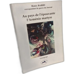 Au pays de l'épouvante l'Arménie martyre