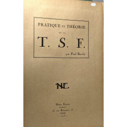 Pratique et théorie de la T.S.F