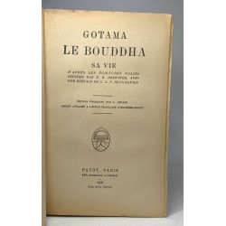 Gotama le Bouddha sa vie d'après les écritures palies choises par...