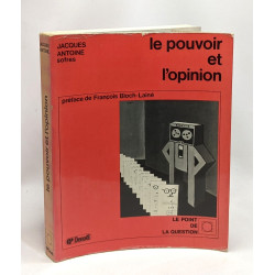 Le pouvoir et l'opinion - préface de François Bloch-Lainé - le...