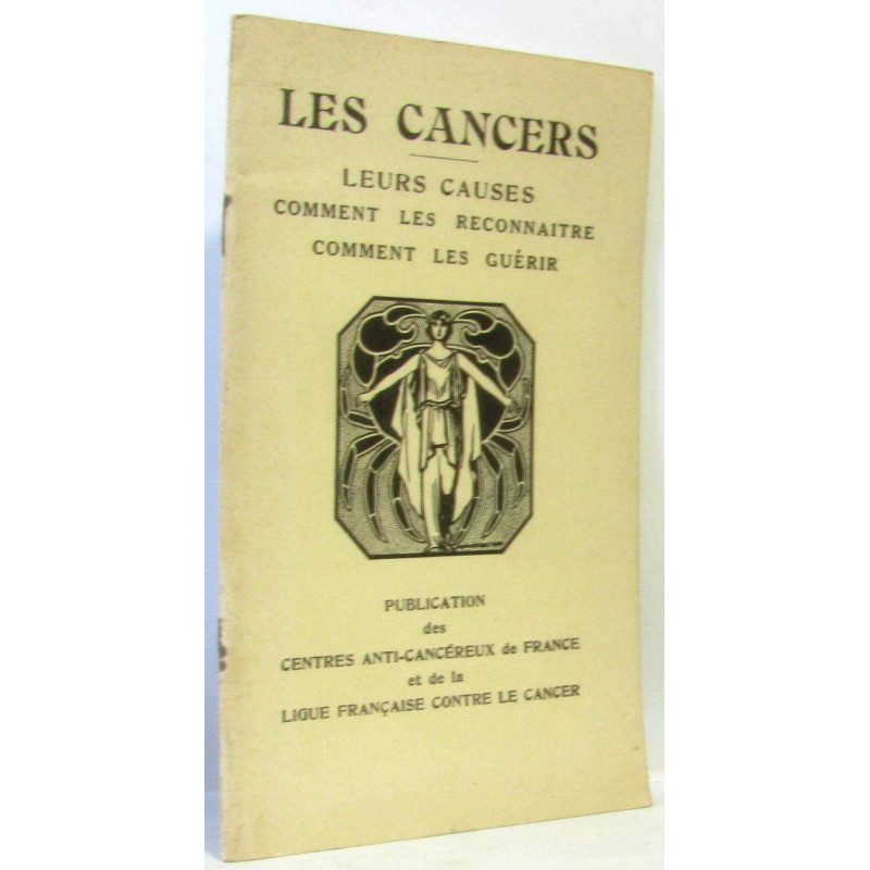 Les cancers leurs causes comment les reconnaître comment les guérir
