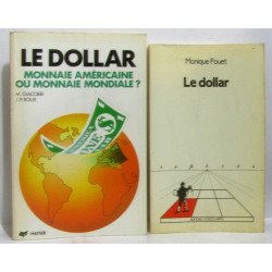 Le dollar + Le dollar monnaie américaine ou monnaie mondiale? , 2...