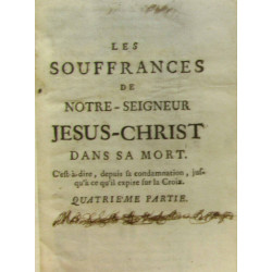 Les souffrances de notre seigneur Jésus-Christ dans sa mort c'est...