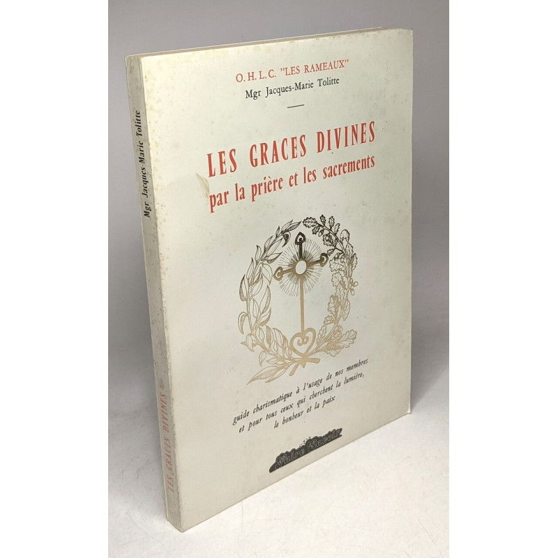 Les graces divines par la prière et les sacrements Guide...