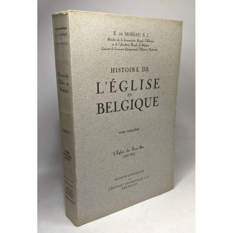 Histoire de l'église en Belgique - TOME V - L'église des Pays-Bas...