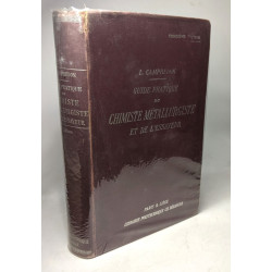GUIDE PRATIQUE DU CHIMISTE METALLURGISTE ET DE L'ESSAYEUR. Preface...