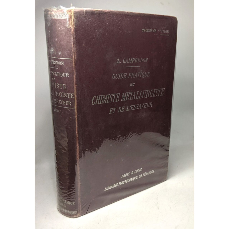 GUIDE PRATIQUE DU CHIMISTE METALLURGISTE ET DE L'ESSAYEUR. Preface...