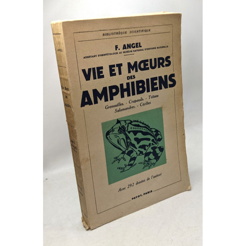 Vie et moeurs des amphibiens. Grenouilles - Crapauds - Tritons -...