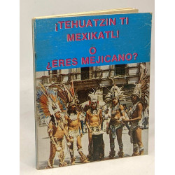 ¡Tehuatin ti mexikatl! o ¿eres meicano? --- hecho por el...