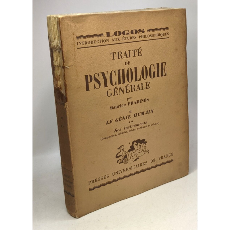 Traité de psychologie générale - TOME II: Le génie humain 2. Ses...