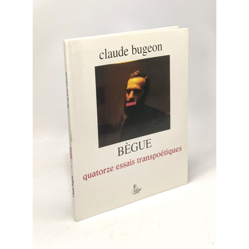 Bègue - quatorze essais transpoétiques