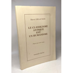 Le classicisme antique est un humanisme - propos pour notre temps