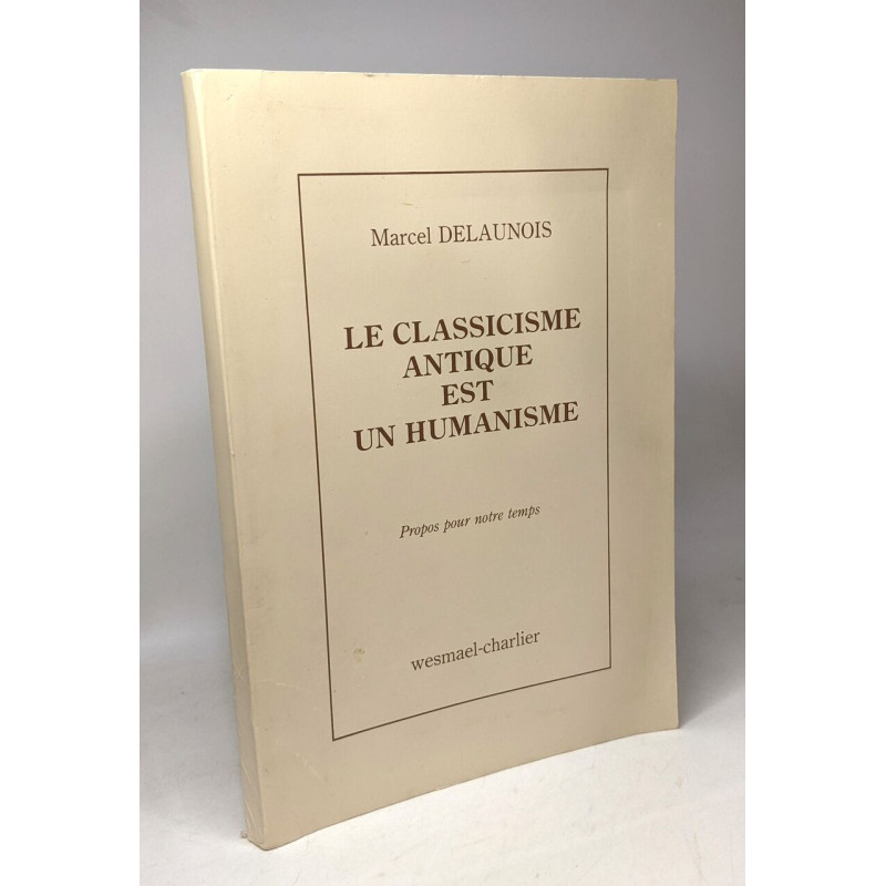 Le classicisme antique est un humanisme - propos pour notre temps
