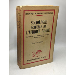 Sociologie actuelle de l'afrique noire - dynamique des changements...