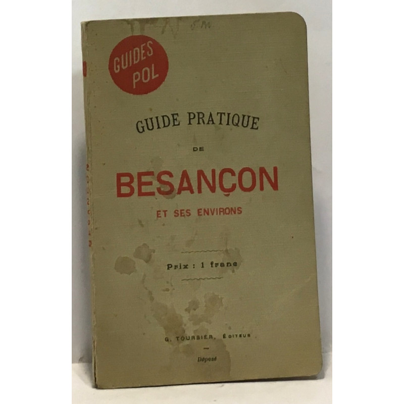 Guide pratique de Besançon et ses environs - collection guides Pol