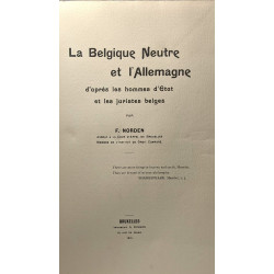 La Belgique Neutre et l'Allemagne d'après les hommes d'Etat et les...