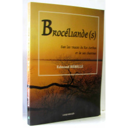 Brocéliande(s) - Sur les traces du Roi Arthur et de ses chantres