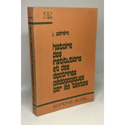 Histoire des institutions et des doctrines pédagogiques par les textes