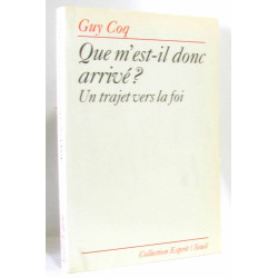 Que M'est-Il Donc Arrive ? Un Trajet Vers La Foi