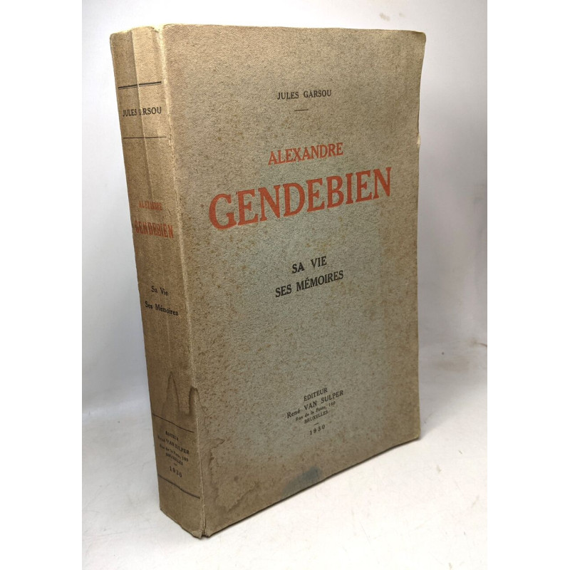 Alexandre Gendebien - sa vie ses mémoires