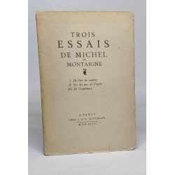 Trois essais de Michel de Montaigne: I - de l'art de conférer / II...