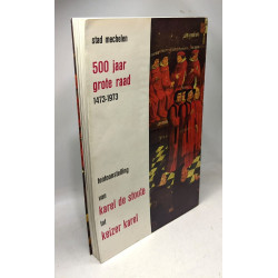 Stad Mechelen. 500 jaar grote raad 1473 - 1973. Tentoonstelling...