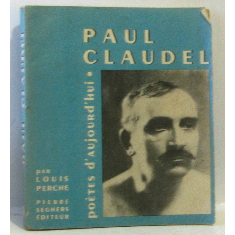 Paul claudel - poètes d'aujourd'hui