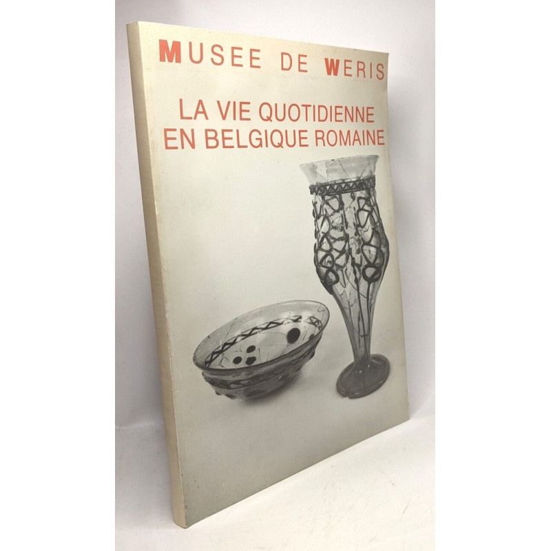 La vie quotidienne en Belgique Romaine - musée de WERIS -...