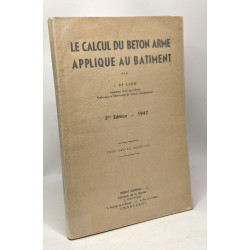 Le calcul du béton armé appliqué au bâtiment - 3e édition 1947