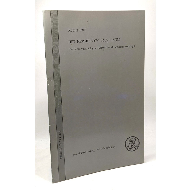 Het hermetish universum - Nietzsches verhouding tot Spinoza en de...