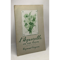 L'aquarelle en une leçon (fleurs et fruits) 3e éd. - nouvelle...