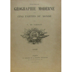Nouvelle géographie moderne des cinq parties du monde - asie tome...