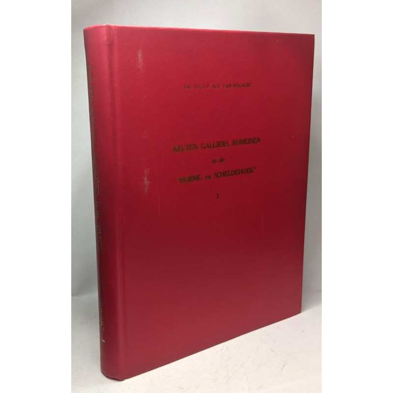 Kelten Galliers Romeinen in de "Durme- en Scheldehoek" - VOL. 1
