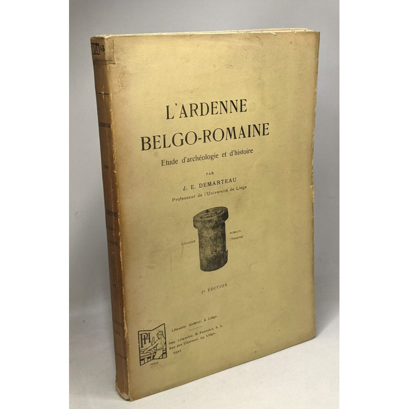 L'Ardenne belgo-romaine - étude d'archéologie et d'histoire - 3e...