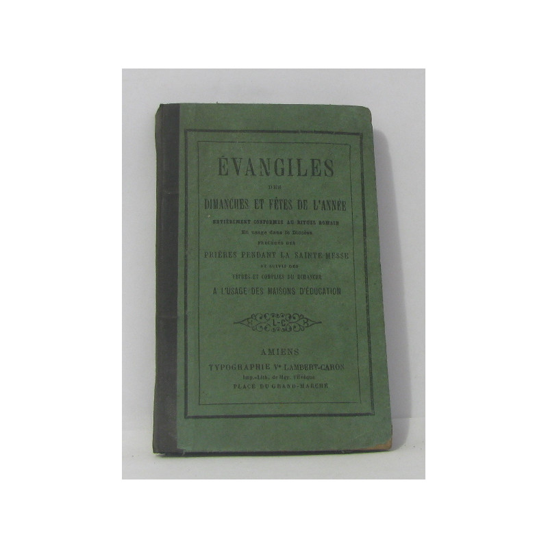 Évangiles des dimanches et fêtes de l'année précédés des prières...